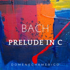J.S. Bach - Prelude in C Major - Domenechamerigo