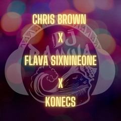 Chris Brown X Flava Sixnineone X Konecs **DJ RAMWA MASH UP**