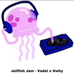 Jellyfish jam - Vadel x Owhy Bootleg