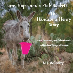 ACCESS PDF 📧 Love, Hope, and a Pink Bucket: The Handsome Henry Story by  M. J. McClu