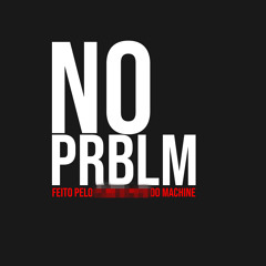 Machine - No Problem ( prod by machinebeatz )