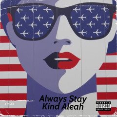 Always Stay Kind Aleah