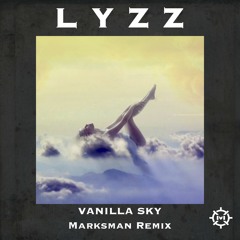 Vanilla Sky (Marksman Remix) - LYZZ