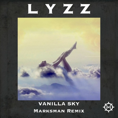 Vanilla Sky (Marksman Remix) - LYZZ