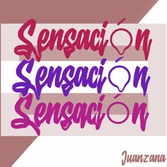 Sensación - Juanzana
