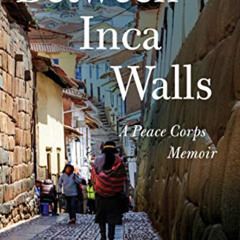 [Access] KINDLE 💛 Between Inca Walls: A Peace Corps Memoir by  Evelyn Kohl LaTorre E