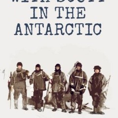 !| Eyewitness Accounts, With Scott in the Antarctic !Online|