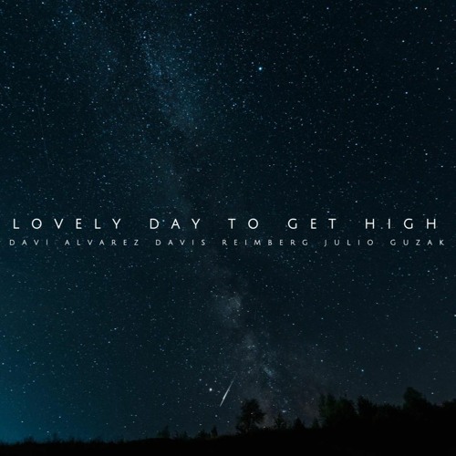 Davi Alvarez, Davis Reimberg, Julio Guzak - Lovely Day To Get High (Instrumental Mix)