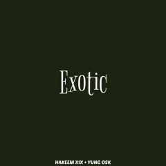 EXOTIC - HAKEEM XIX + YUNG OSK
