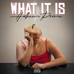 What It Is - Hakeem Prime © (Feat. GRORICH) ~ Explicit