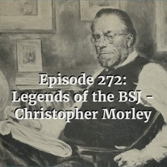 Legends of the BSJ - Christopher Morley