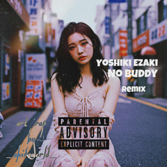 YOSHIKI EZAKI-No Buddy-(Remix)