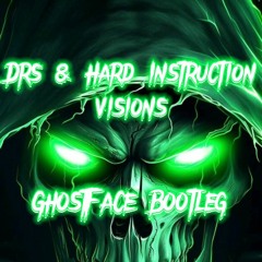 DRS & Hard Instruction-Visions(GhostFace Bootleg)