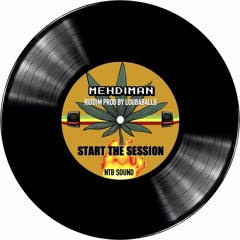 NTBAS01 - MEHDIMAN Start The Session (Riddim Prod By Loubaballs)