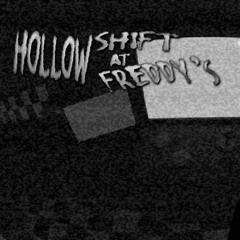 Hollow shift at Freddy's "Welcome to Freddy's"