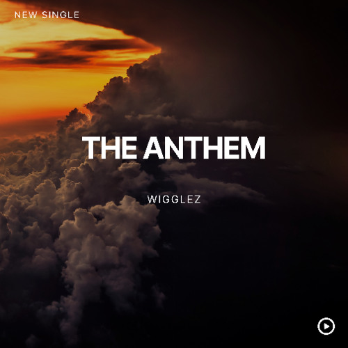 Stream THE ANTHEM by Wigglez | Listen online for free on SoundCloud