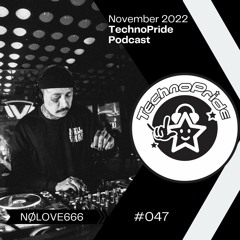 NØLOVE666 @ TechnoPride Podcast - November 2022 #047