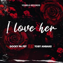 Docky Pafèy Ft. Toby Anbake - I Love Her