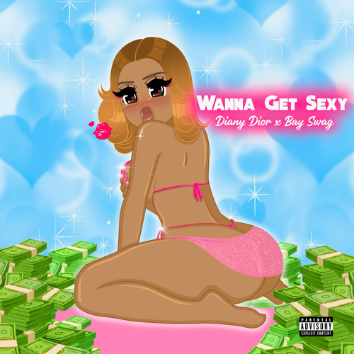 WANNA GET SEXY (with Bay Swag)