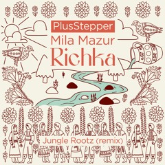 PlusStepper & Mila Mazur - Richka (Jungle Rootz Remix)