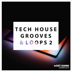 Get Down Samples presents Tech House Grooves & Loops 2 [OUT NOW]