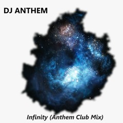 DJ Anthem - Infinity (Anthem Club Mix)
