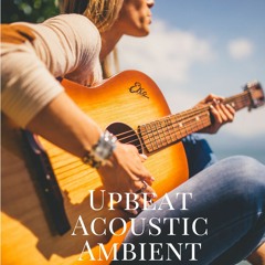 Upbeat Acoustic Ambient Guitar (Royalty Free / No Copyright) Background Music - Light Purity Joyful