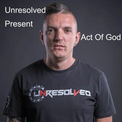 Unresolved Present Act Of God (Mixed By Unshifted)