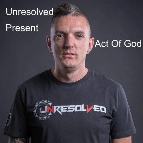 Unresolved Present Act Of God (Mixed By Unshifted)