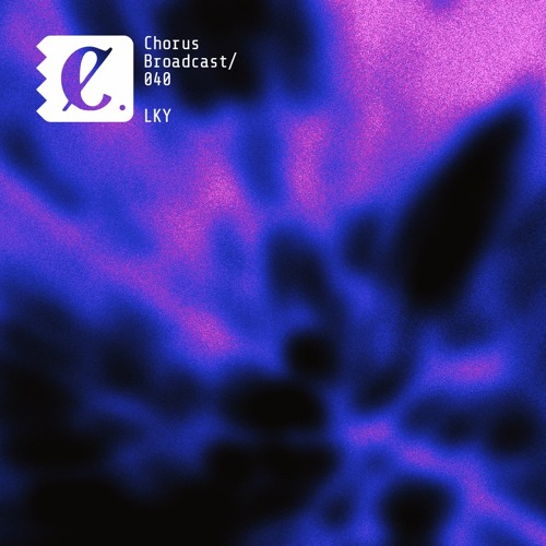 Chorus Broadcast 040 - LKY