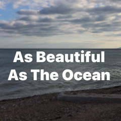 As Beautiful As The Ocean