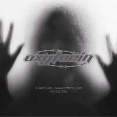 OXYTOCIN EXCLUSIVE: KLAPPCHAIR - PARAKEETS CALLING [OXYXCL008]