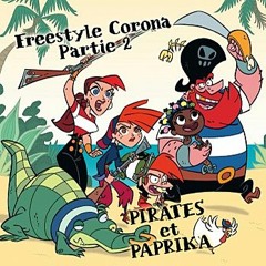 Pirates & Paprika [Freestyle Corona partie2]