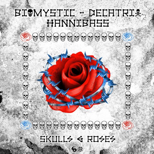 Hannibass X Biomystic X Decatrix - Skulls & Roses