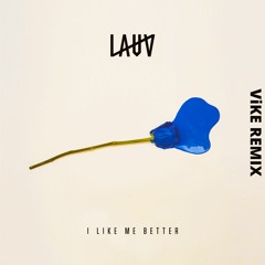 Lauv - I Like Me Better (ViKE Remix)
