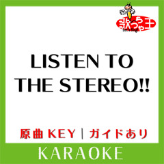 LISTEN TO THE STEREO!!(カラオケ)[原曲歌手:GOING UNDER GROUND]