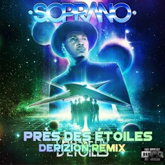 Soprano - Près Des Étoiles [Derizion Remix] (FREE DOWNLOAD )