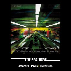PREMIERE: Lowchord - Payny [RNDM CLUB]