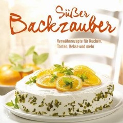 ebook Süßer Backzauber: Verwöhnrezepte für Kuchen. Torten. Kekse und mehr - Weight Watchers