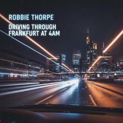 Driving Through Frankfurt at 4am