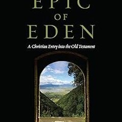 READ The Epic of Eden: A Christian Entry into the Old Testament BY Sandra L. Richter (Author)