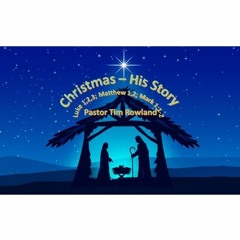 "Christmas His Story" by Pastor Tim Rowland