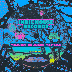 Sam Karlson - Let It Go [Indie House Records]