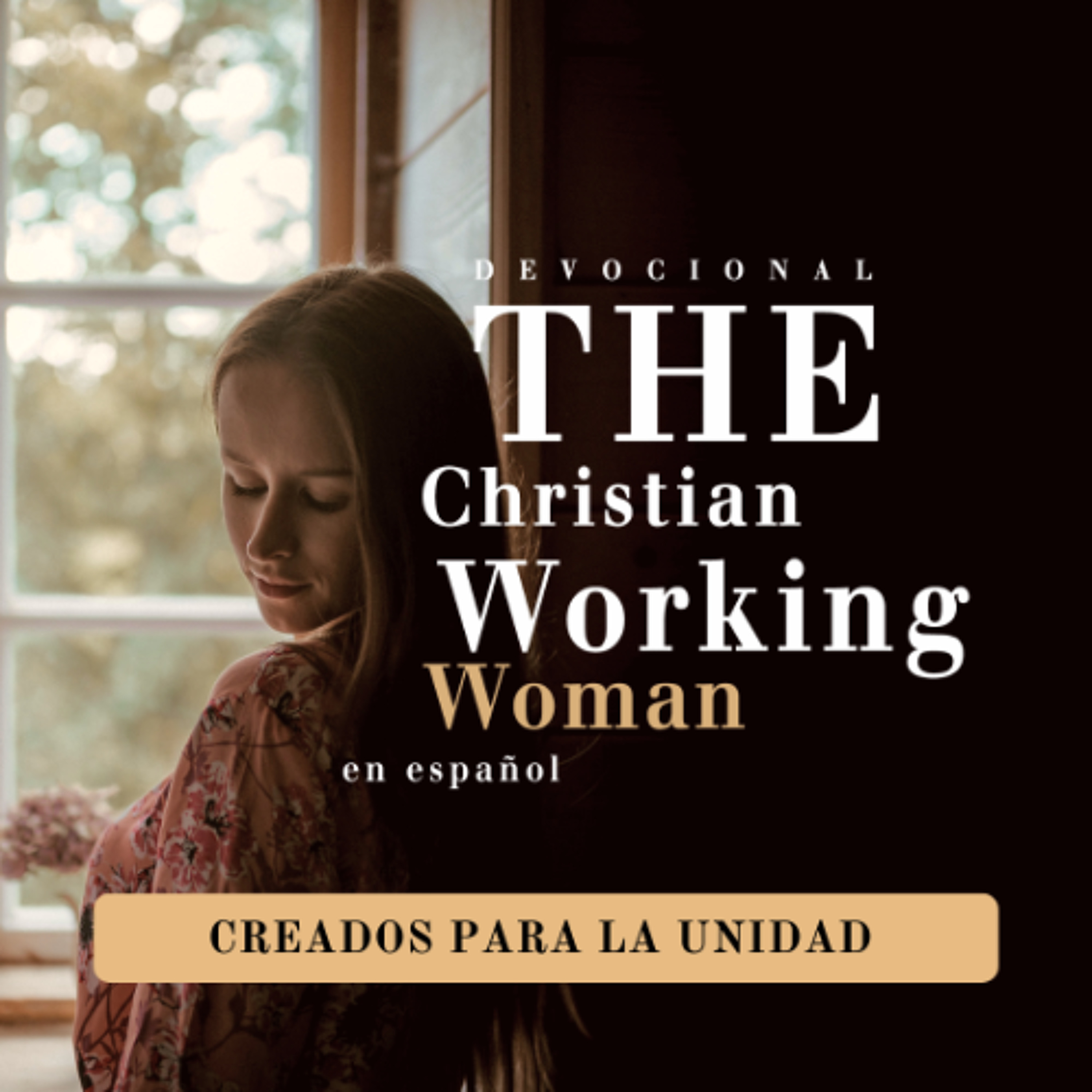 Creados para la unidad - Parte 1 | The Christian Working Woman en español