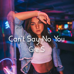 Gre.S - Can't Say No You