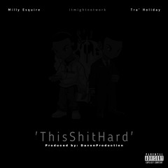 'ThisShitHard' w/ Milly Esquire & Tra' Holiday