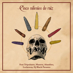 5 Milenios de Raiz (feat. Tripulante, Mantra, Alandino, Locko Way & Dj Black Paramo)