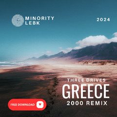 Three Drives - Greece 2000 (Minority & Lebk remix) FREE DOWNLOAD