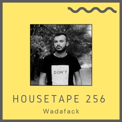 Housetape 256 - Guest Mix by Wadafack