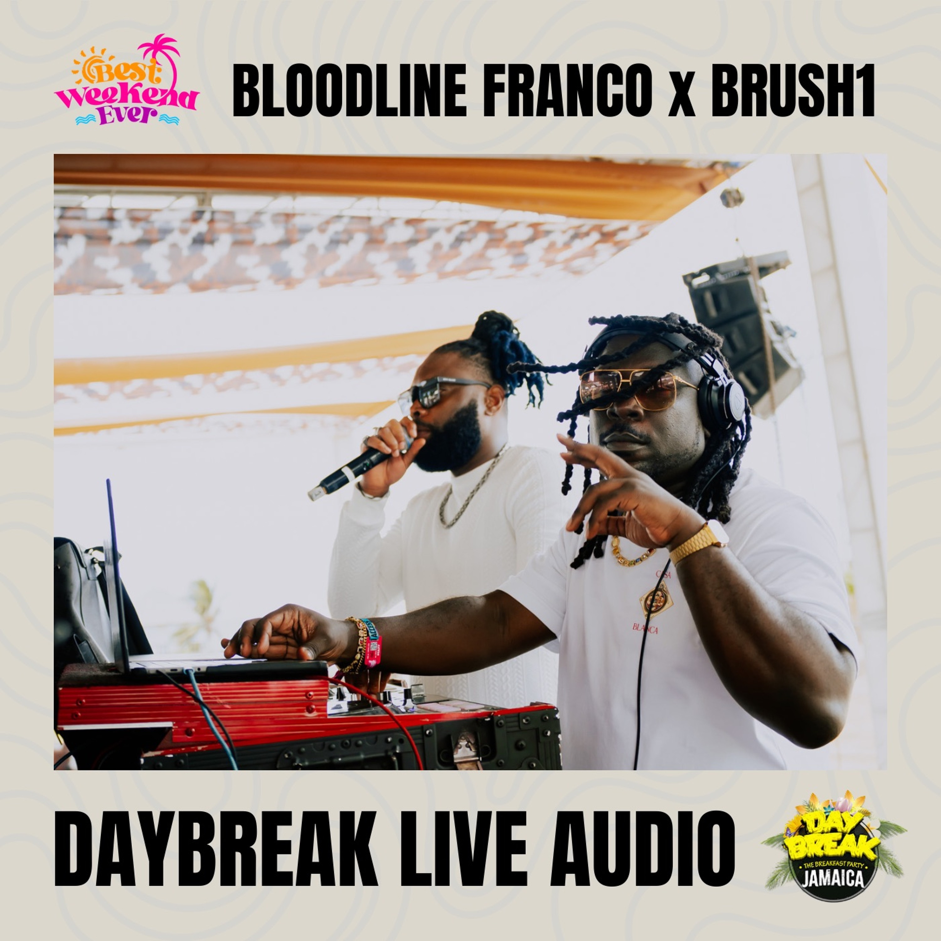 DAYBREAK (BEST WEEKEND EVER 2026) - Bloodline Franco x Brush 1